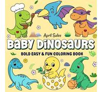 Baby Dinosaurs , Bold Easy & Fun Coloring Book: Friendly Animals ,Bold,Easy,FUN for beginners: 50+ Friendly Prehistoric Animals to Color Large, Simple Pages for Beginners, Toddlers, and Kids Ages 2-6