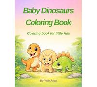 Baby Dinosaurs Coloring Book: Coloring book for little kids