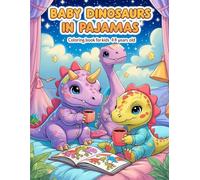 Baby Dinosaurs in Pajamas: A Cozy and Cute Coloring Book for Kids Ages 4-8