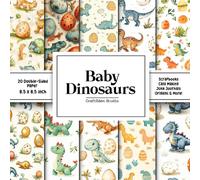 Baby Dinosaurs Scrapbook Paper: Decorative Double-Sided Craft Papers For Junk Journals, Wrapping & Mixed Media, Card Making And More