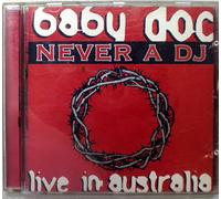 Baby Doc - Never a DJ/Live in Australia