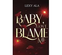 Baby, don't blame me