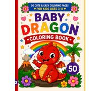 Baby Dragon Coloring Book: 50 Fun and Easy Coloring Pages for Kids Ages 3-8
