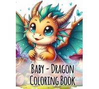 "Baby Dragon" Coloring Book - 50 magical motifs for all ages: An imaginative coloring book full of warmth, magic, and loving dragon moments