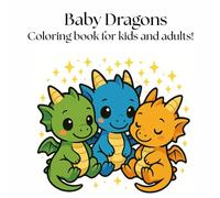 Baby Dragon Coloring Book For Kids And Adults: Coloring Book For Kids And Adults