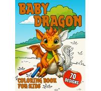 Baby Dragon Coloring Book for Kids: Large 8.5 x 11 format, 70 cute and easy designs with bold lines, simple shapes and adorable fantasy creatures that ... enjoy a fun screen-free coloring experience