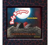 Baby Dragons: Back In Motion: A Coloring Book For All Ages