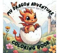 Baby Dragons Coloring Adventure: Fun & Easy Coloring Book for Kids Ages 4-8 | Cute Magical Dragons and Fantasy Scenes to Color
