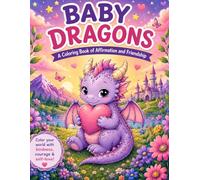 Baby Dragons Coloring Book: Affirmations