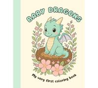 Baby Dragons: My very first coloring book