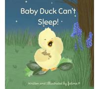 Baby Duck Can't Sleep: A duckling who has a long night trying to fall asleep. Free colouring sheets included!