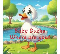 Baby Duckds Where are you: A fun and playful story that ends with counting ducklings!