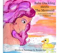 Baby Duckling Meets the Mermaid: And Learns to Find Inner Warmth
