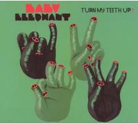 BABY ELEPHANT - TURN MY TEETH UP