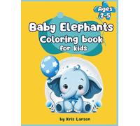 Baby Elephants Coloring Book for Kids: OVER 60 FUN, BOLD AND EASY DRAWINGS