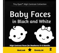 Baby Faces in Black and White: High Contrast Faces for Newborns 0-6 Months