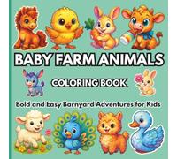 Baby Farm Animals Coloring Book: Bold and Easy Barnyard Adventures for Kids