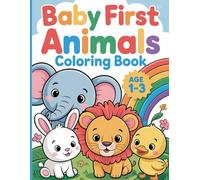 Baby First - Animals Coloring Book: Smiling and Happy Animal Coloring Book with 50 Kawaii Animals Coloring Page