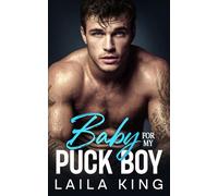 Baby For My Puck Boy: An Enemies to Lovers Hockey Romance