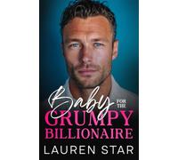 Baby for the Grumpy Billionaire: A Forbidden Enemies to Lovers Romance