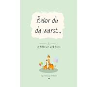 Baby-/Freundebuch: Bevor Du da warst: mit Vermutungen zu Geburt, Baby & Wünschen