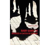 Baby gang 74. Ragazzi a caccia di uomini