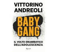 Baby gang. Il volto drammatico dell'adolescenza