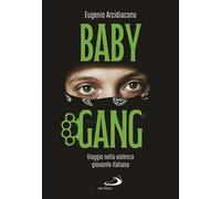 Baby gang. Viaggio nella violenza giovanile italiana
