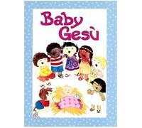 Baby Gesù. Ediz. illustrata