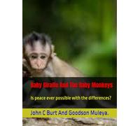 Baby Giraffe And The Baby Monkeys: Is peace ever possible with the differences?