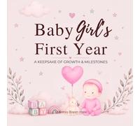 Baby Girl’s First Year: A Keepsake of Growth & Milestones