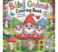 Baby Gnome Coloring Book for Kids : 50 Adorable Baby Gnomes in Mushroom Houses, Gardens & Forest Adventures | Cute Gnome Coloring Pages for Kids, ... Coloring Book | Baby Gnome Coloring Book