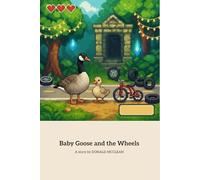 Baby Goose and the Wheels: Baby Goose Explores the Bike Path