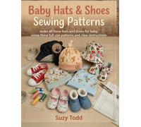 Baby Hats & Shoes Sewing Patterns: make all these hats and shoes for baby, using these full size patterns and clear instructions