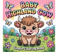 Baby Highland Cow Simple Coloring Book: Beautiful and Cute Scottish Cows Bold and Easy Illustrations for Relaxation and Creativity