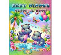 Baby Hippos Coloring Book: - A "Hippo-Tastic" Coloring Adventure!