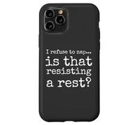 Baby I Refuse To Nap Is That Resisting A Rest Custodia per iPhone 11 Pro