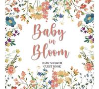 Baby In Bloom Baby Shower Guest Book: Full Color Keepsake Book for Guests to Fill In
