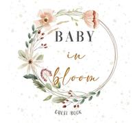 Baby In Bloom Guest Book: Floral Sign-In with Keepsakes, Photos, Gift Log, Advice for Parents & Wishes for Baby | Boho Wildflower Wreath Design