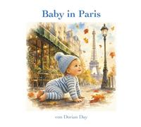 Baby in Paris: Ein Bilderbuch-Abenteuer