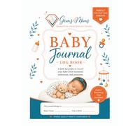 Baby Journal and log book: A daily keepsake to record your baby's first moments, milestones, and memories.