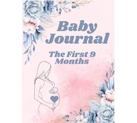 Baby Journal: The First 9 Months