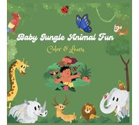 Baby Jungle Animal Fun: Color & Learn