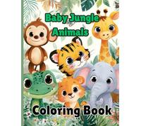 Baby Jungle Animals Coloring Book: Cute & Easy Coloring Fun for Little Artists