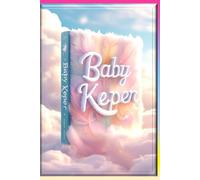 Baby Keeper: The Complete Daily Care Log for Babies & Toddlers - Because Every Child Deserves the Best