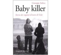 Baby killer. Storia dei ragazzi d'onore di Gela