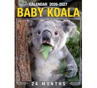 Baby Koala Calendar 2026 - 2027: Two Years of Organized Living from 2026 to 2027 for Meaningful Gifts and Peaceful Planning
