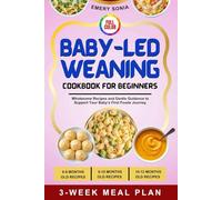 BABY-LED WEANING COOKBOOK FOR BEGINNERS (FULL COLOR): Wholesome Recipes and Gentle Guidance to Support Your Baby’s First Foods Journey