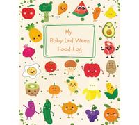 Baby-Led Weaning Food Log & Meal Planner: A Practical Food Log for Tracking Meals, Recipe Card and Your Baby’s First Foods