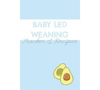 Baby Led Weaning Tracker & Recipe Book: A thoughtfully designed book featuring a 50-page solids log to track your baby’s food journey & 50 blank ... to record milestones & monitor progress